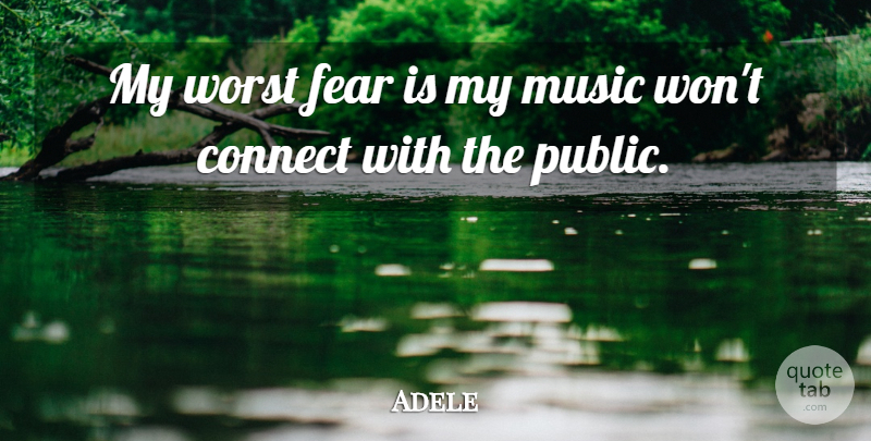 Adele Quote About Worst, Worst Fear: My Worst Fear Is My...