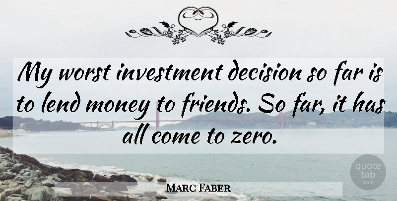Marc Faber Quote About Far, Lend, Money, Worst: My Worst Investment Decision So...