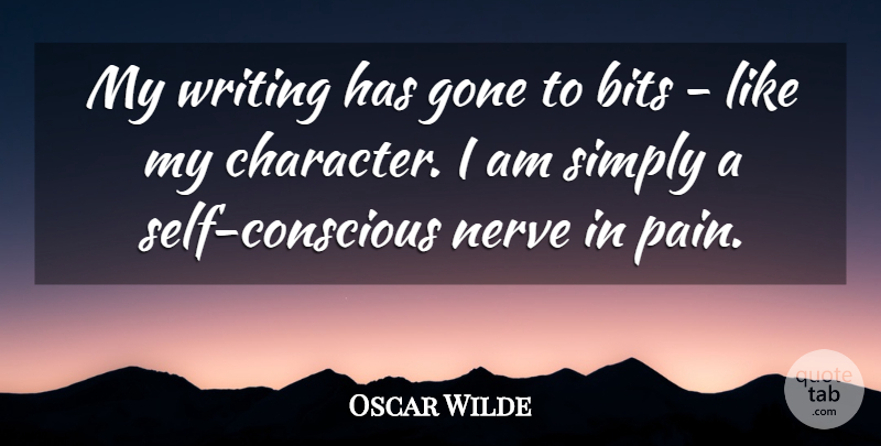 Oscar Wilde Quote About Pain, Character, Writing: My Writing Has Gone To...