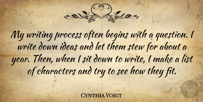Cynthia Voigt Quote About Begins, Characters, List, Sit, Stew: My Writing Process Often Begins...