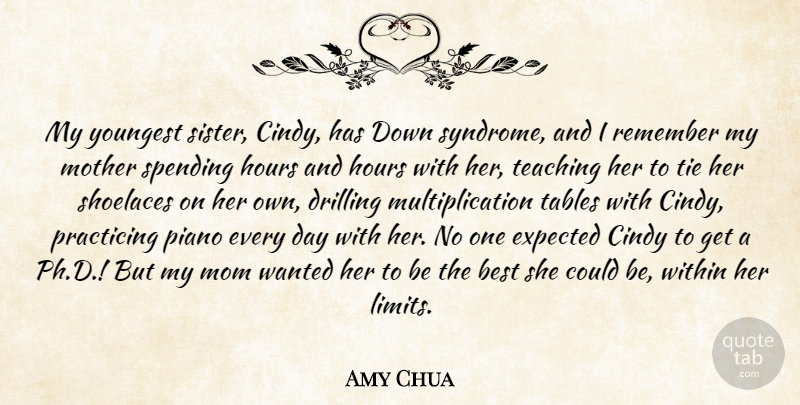 Amy Chua Quote About Mom, Mother, Teaching: My Youngest Sister Cindy Has...