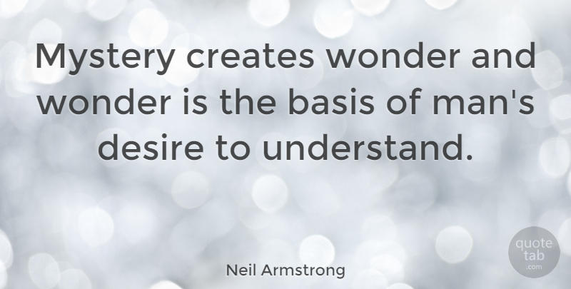 Neil Armstrong Quote About Inspirational, Life, Inspiring: Mystery Creates Wonder And Wonder...