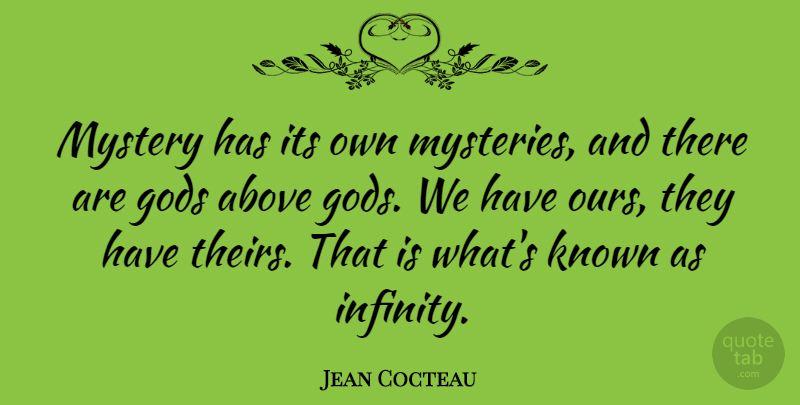 Jean Cocteau Quote About God, Infinity, Mystery Novels: Mystery Has Its Own Mysteries...