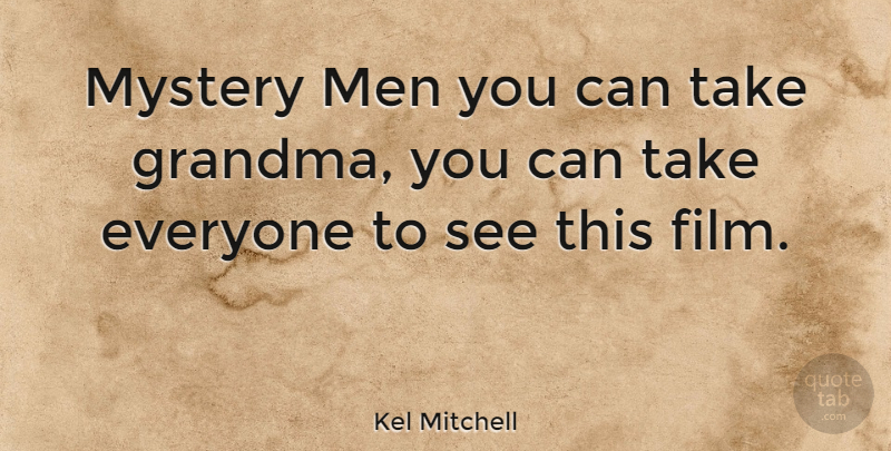 Kel Mitchell Quote About Men, Mystery: Mystery Men You Can Take...