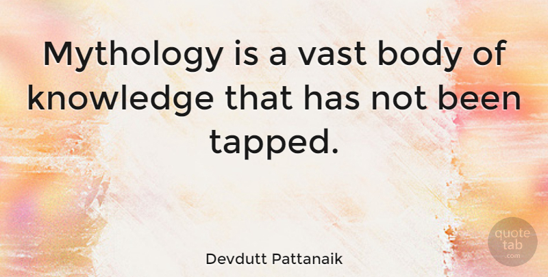 Devdutt Pattanaik Quote About Body, Mythology: Mythology Is A Vast Body...