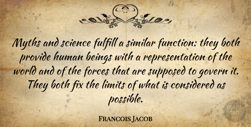 Francois Jacob Quote About Science, Limits, World: Myths And Science Fulfill A...