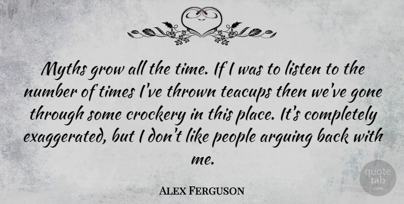 Alex Ferguson Quote About Numbers, People, Gone: Myths Grow All The Time...