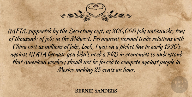 Bernie Sanders Quote About Jobs, People, Needs: Nafta Supported By The Secretary...