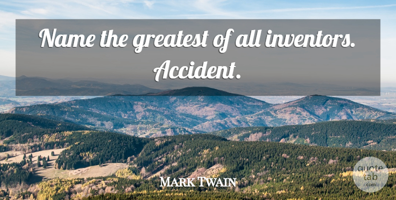 Mark Twain Quote About Inspirational, Success, Smart: Name The Greatest Of All...