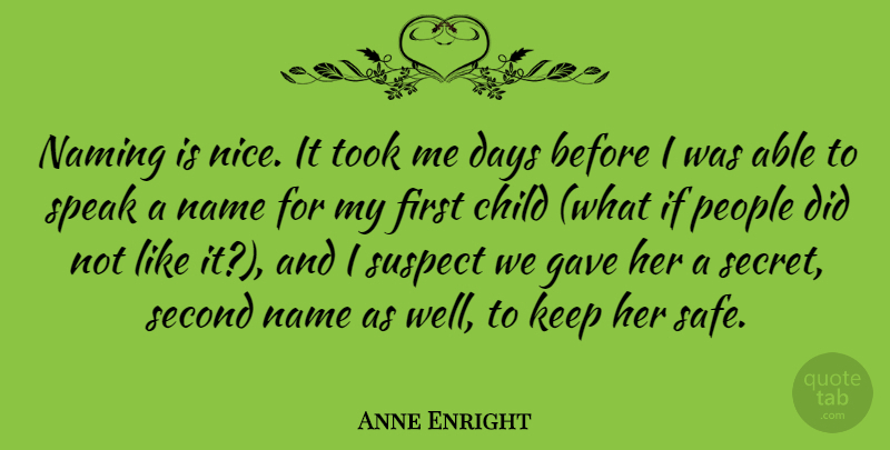 Anne Enright Quote About Children, Nice, Names: Naming Is Nice It Took...