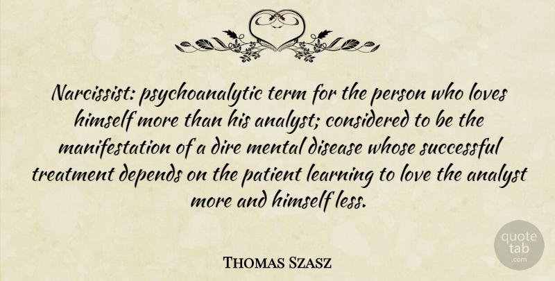 Thomas Szasz Quote About Love, Successful, Conceited: Narcissist Psychoanalytic Term For The...