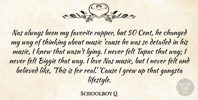 Schoolboy Q Quote About Believed, Biggie, Changed, Detailed, Favorite: Nas Always Been My Favorite...