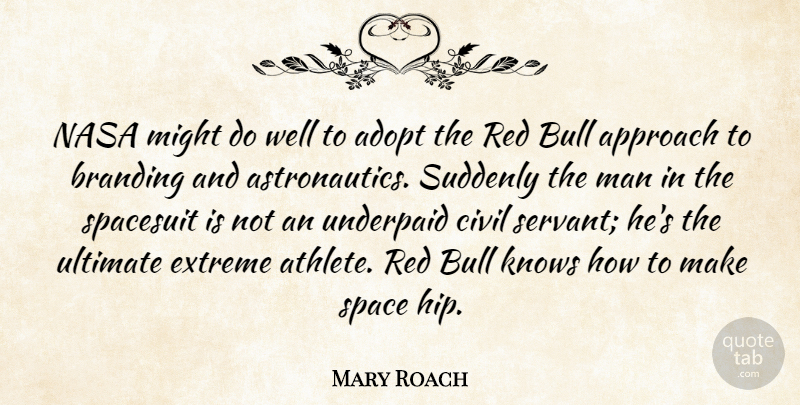 Mary Roach Quote About Athlete, Men, Space: Nasa Might Do Well To...