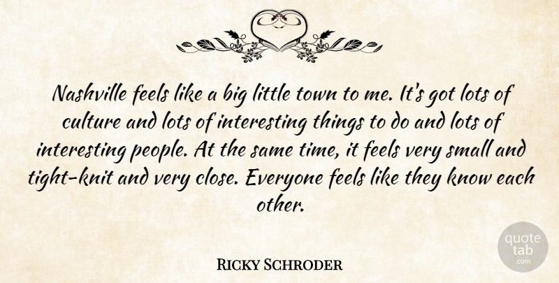 Ricky Schroder Quote About Nashville, Interesting, People: Nashville Feels Like A Big...