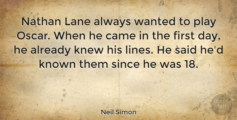 Neil Simon Quote About Knew, Known, Lane, Since: Nathan Lane Always Wanted To...