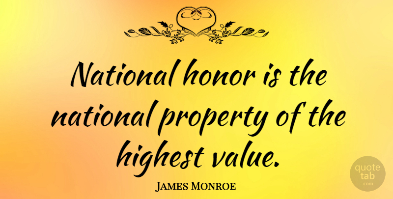 James Monroe Quote About Kings, Dark, Light: National Honor Is The National...