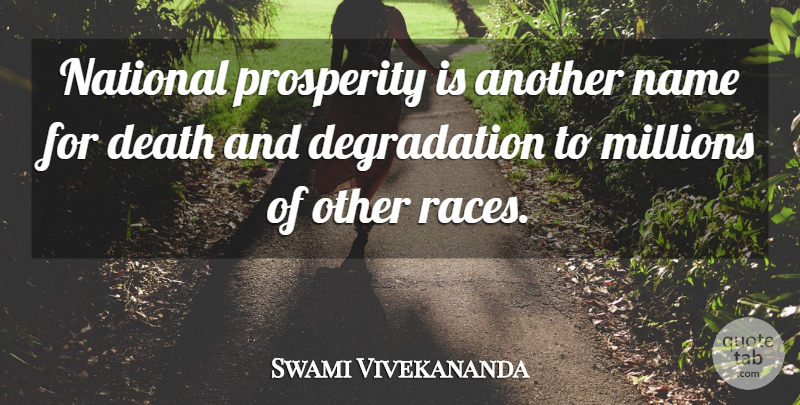 Swami Vivekananda Quote About Names, Race, Degradation: National Prosperity Is Another Name...