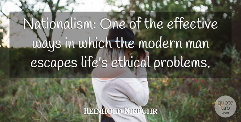 Reinhold Niebuhr Quote About Men, Way, Problem: Nationalism One Of The Effective...