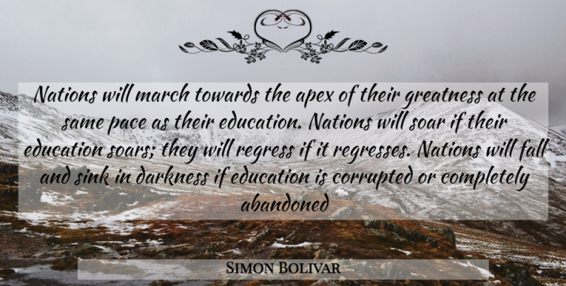Simon Bolivar Quote About Fall, Greatness, Darkness: Nations Will March Towards The...