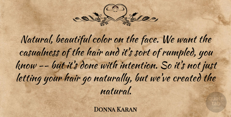 Donna Karan Quote About Beautiful, Color, Created, Hair, Letting: Natural Beautiful Color On The...