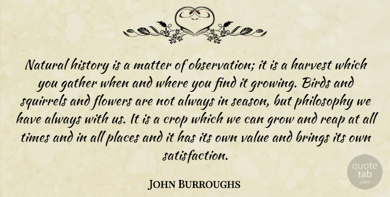 John Burroughs Quote About Philosophy, Flower, Squirrels: Natural History Is A Matter...