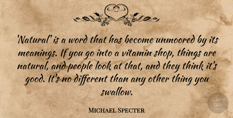 Michael Specter Quote About Good, People: Natural Is A Word That...