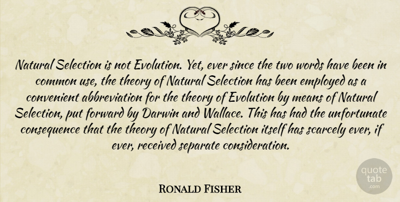 Ronald Fisher Quote About Mean, Two, Theory Of Evolution: Natural Selection Is Not Evolution...
