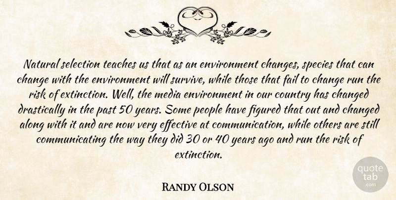 Randy Olson Quote About Along, Change, Changed, Country, Effective: Natural Selection Teaches Us That...