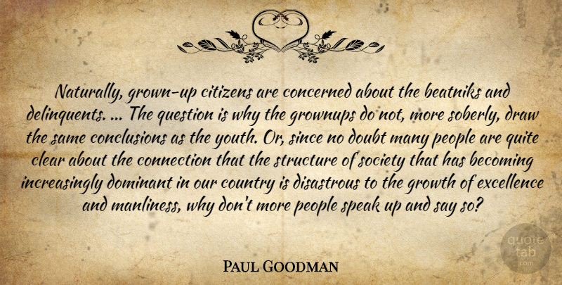 Paul Goodman Quote About Country, People, Doubt: Naturally Grown Up Citizens Are...