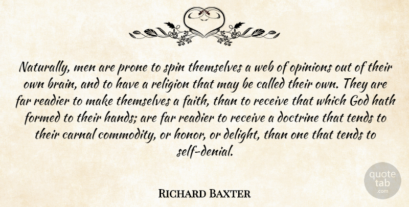 Richard Baxter Quote About Men, Self, Hands: Naturally Men Are Prone To...