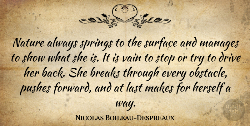 Nicolas Boileau-Despreaux Quote About Nature, Spring, Break Through: Nature Always Springs To The...