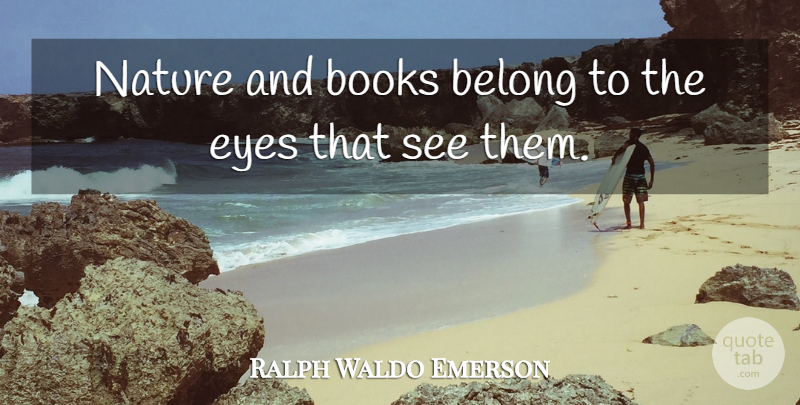 Ralph Waldo Emerson Quote About Wisdom, Nature, Book: Nature And Books Belong To...