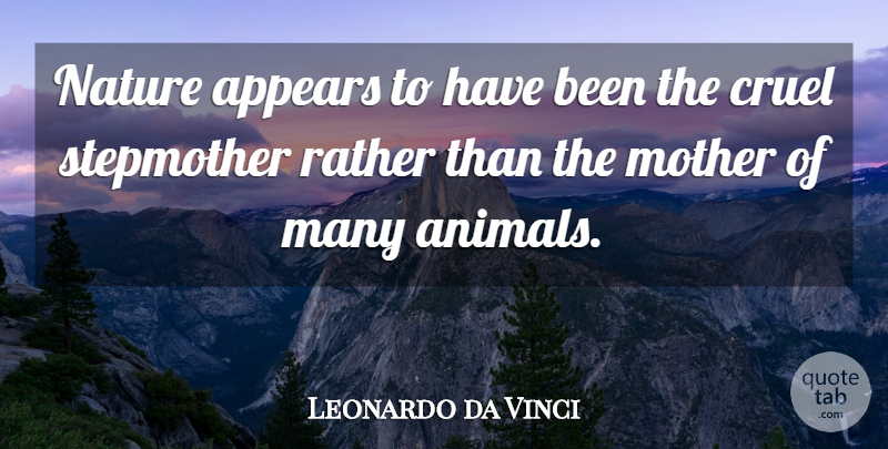 Leonardo da Vinci Quote About Mother, Nature, Animal: Nature Appears To Have Been...