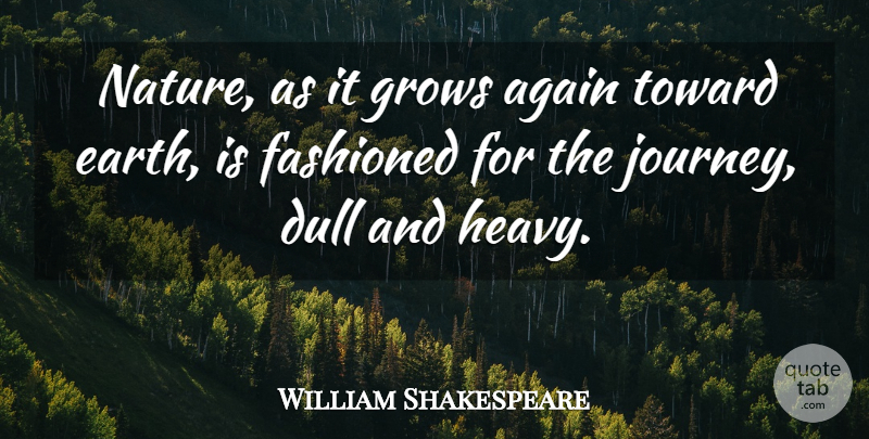 William Shakespeare Quote About Journey, Age, Earth: Nature As It Grows Again...