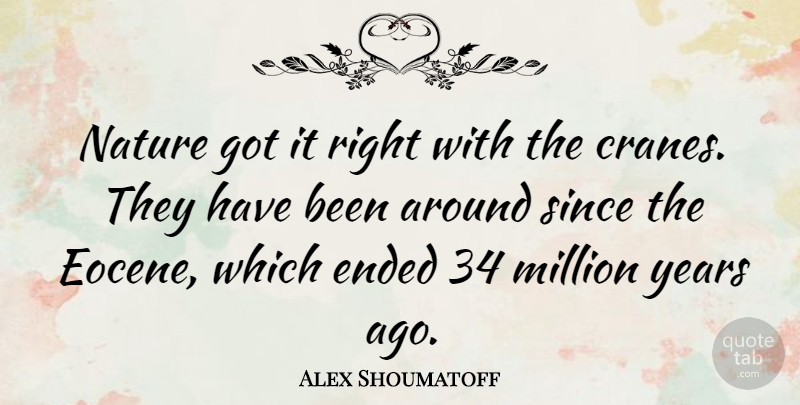Alex Shoumatoff Quote About Nature, Since: Nature Got It Right With...