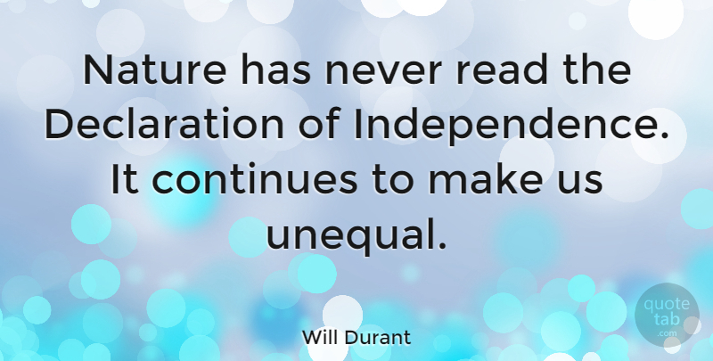 Will Durant Quote About Nature, Equality, Independence: Nature Has Never Read The...