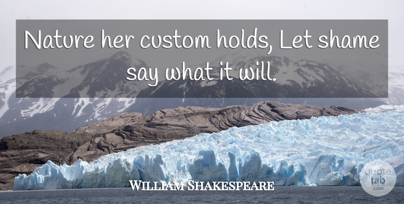 William Shakespeare Quote About Human Nature, Shame, Customs: Nature Her Custom Holds Let...