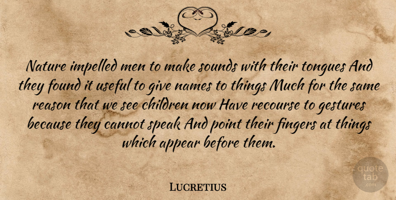 Lucretius Quote About Children, Men, Names: Nature Impelled Men To Make...