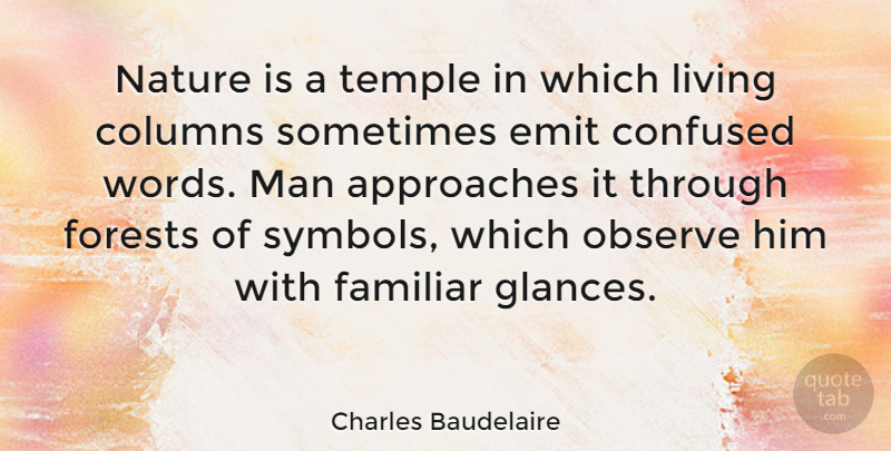 Charles Baudelaire Quote About Confused, Men, Forests: Nature Is A Temple In...