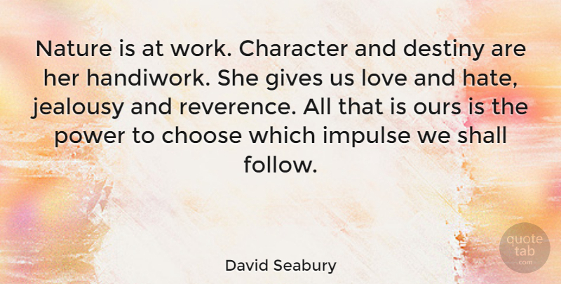 David Seabury Quote About Love, Jealousy, Hate: Nature Is At Work Character...