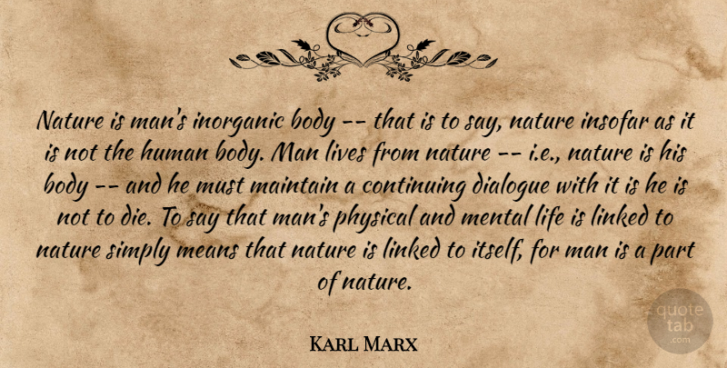Karl Marx Quote About Mean, Men, Body: Nature Is Mans Inorganic Body...