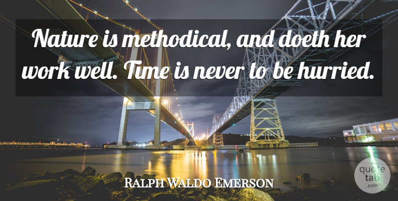 Ralph Waldo Emerson Quote About Time, Wells, Methodical: Nature Is Methodical And Doeth...