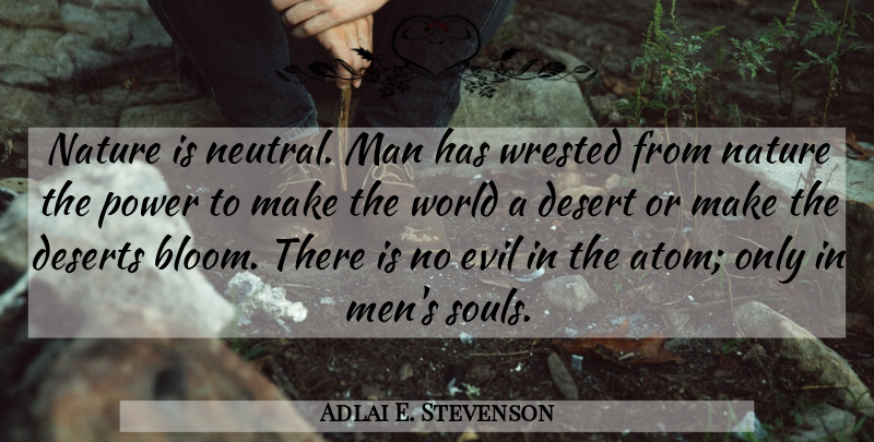 Adlai E. Stevenson Quote About Men, Evil, Soul: Nature Is Neutral Man Has...