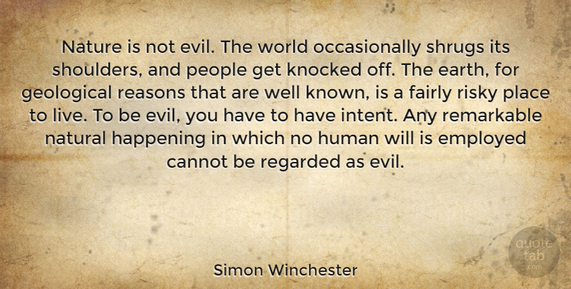 Simon Winchester Quote About Evil, People, World: Nature Is Not Evil The...