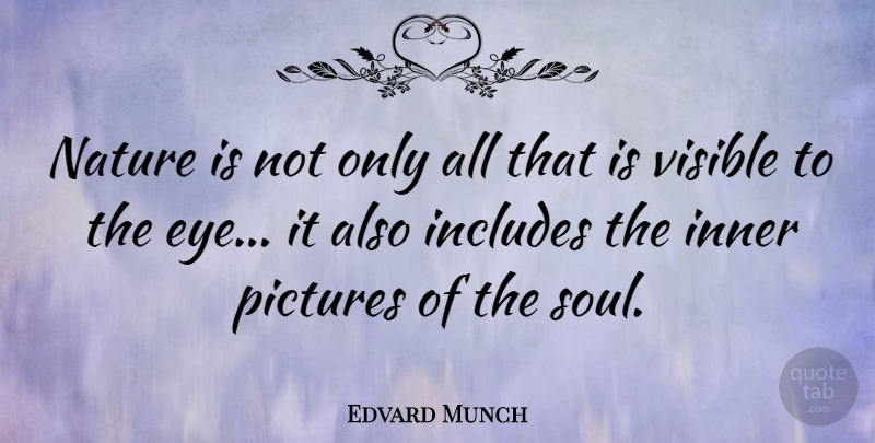Edvard Munch Quote About Art, Eye, Soul: Nature Is Not Only All...