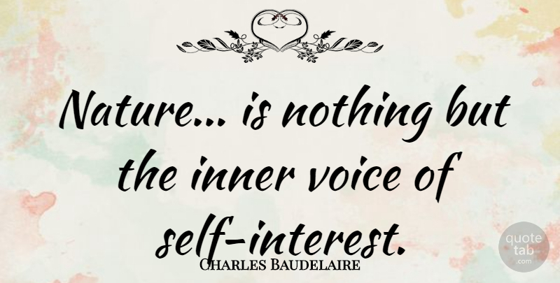 Charles Baudelaire Quote About Nature, Self, Voice: Nature Is Nothing But The...