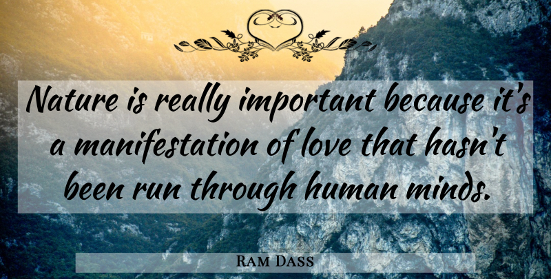 Ram Dass Quote About Running, Mind, Important: Nature Is Really Important Because...