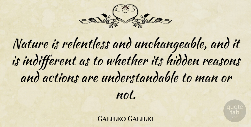 Galileo Galilei Quote About Men, Action, Reason: Nature Is Relentless And Unchangeable...