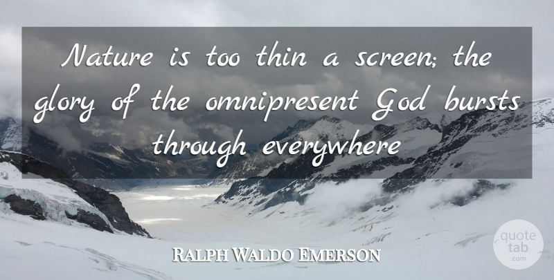 Ralph Waldo Emerson Quote About Nature, Glory, Screens: Nature Is Too Thin A...