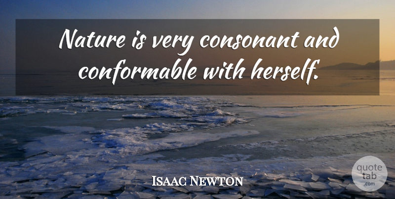 Isaac Newton Quote About Consonants: Nature Is Very Consonant And...